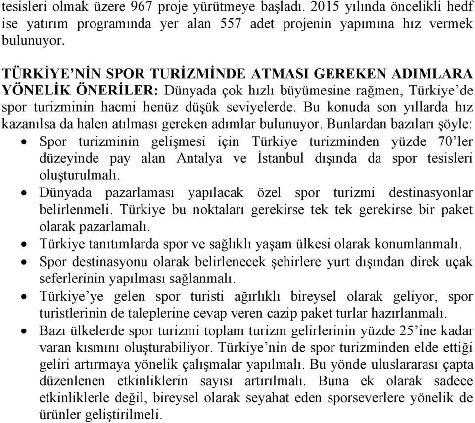 Bu konuda son yıllarda hız kazanılsa da halen atılması gereken adımlar bulunuyor.