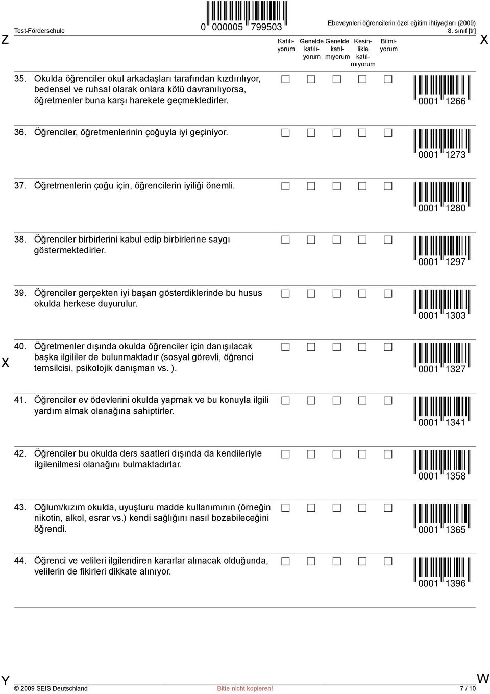 Öğrenciler birbirlerini kabul edip birbirlerine saygı göstermektedirler. 0001 1297 39. Öğrenciler gerçekten iyi başarı gösterdiklerinde bu husus okulda herkese duyurulur. 0001 1303 40.