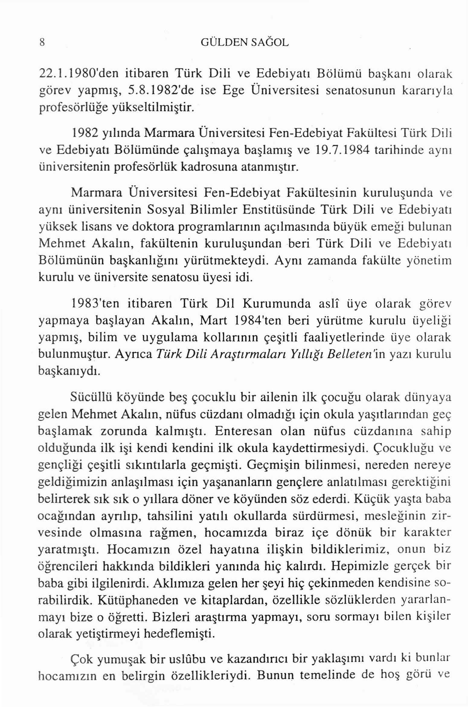 8 GÜLDENSAGOL 22.1.1980'den itibaren Türk Dili ve Edebiyatı Bölümü ba ş kanı olarak görev yapmış, 5.8.1982'de ise Ege Üniversitesi senatosunun kararıyla profesörlüğe yükseltilmiştir.
