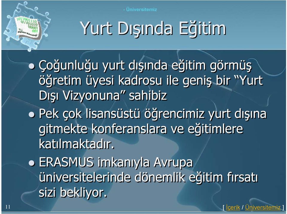 yurt dışına gitmekte konferanslara ve eğitimlere katılmaktadır.