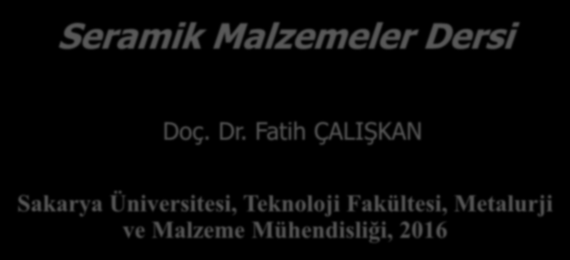 Seramik Malzemeler Dersi Doç. Dr.