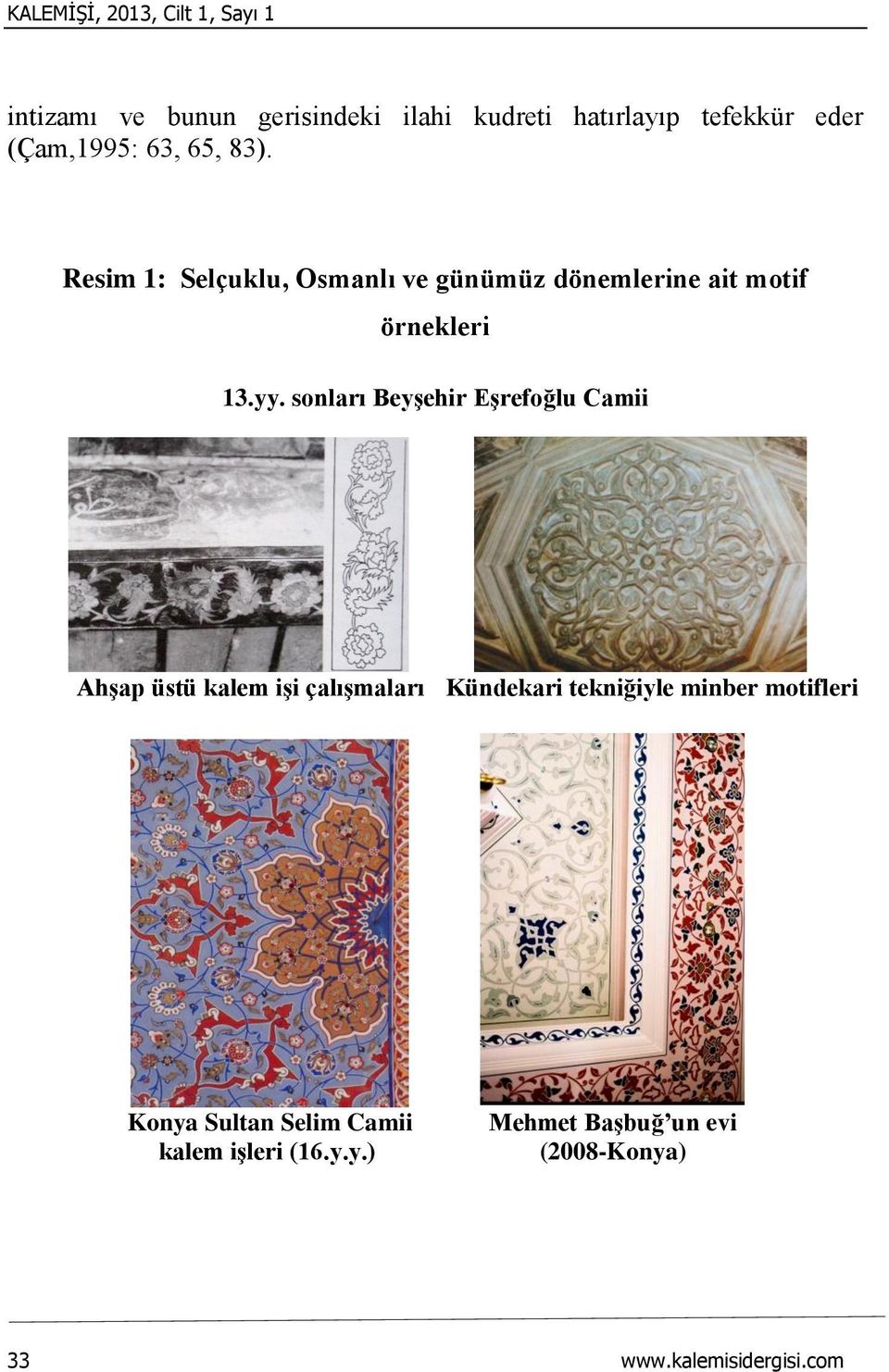 sonları Beyşehir Eşrefoğlu Camii Ahşap üstü kalem işi çalışmaları Kündekari tekniğiyle minber motifleri