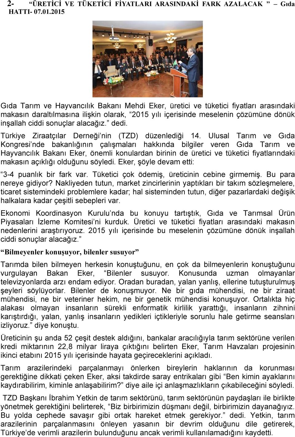 alacağız. dedi. Türkiye Ziraatçılar Derneği nin (TZD) düzenlediği 14.