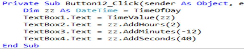 Örnek 12 AddHours, AddMinutes, AddSeconds Geçerli zaman bilgisine saat, dakika veya saniye eklemek veya çıkarmak için AddHours, AddMinutes ve AddSeconds metotları kullanılmaktadır.