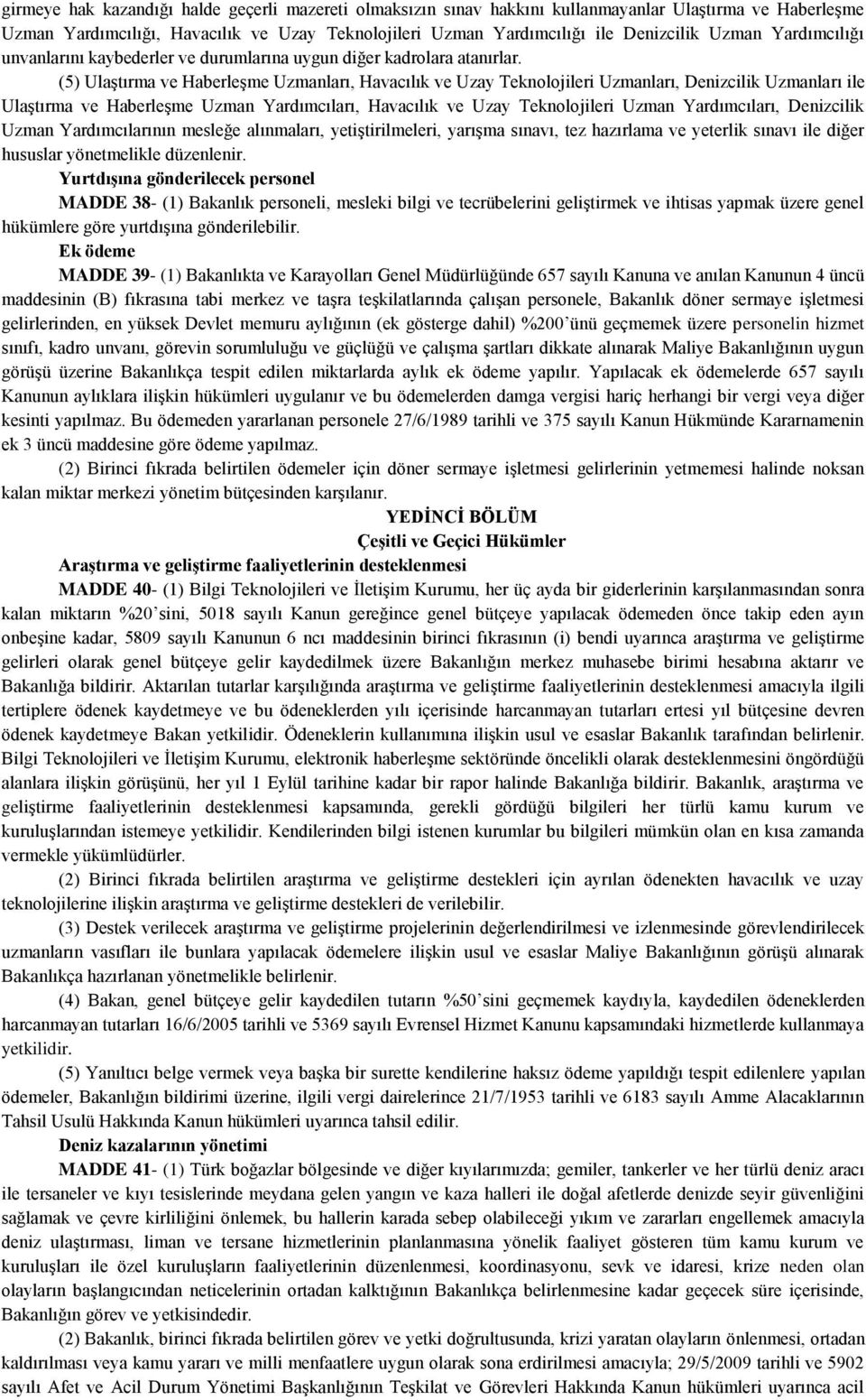 (5) Ulaştırma ve Haberleşme Uzmanları, Havacılık ve Uzay Teknolojileri Uzmanları, Denizcilik Uzmanları ile Ulaştırma ve Haberleşme Uzman Yardımcıları, Havacılık ve Uzay Teknolojileri Uzman