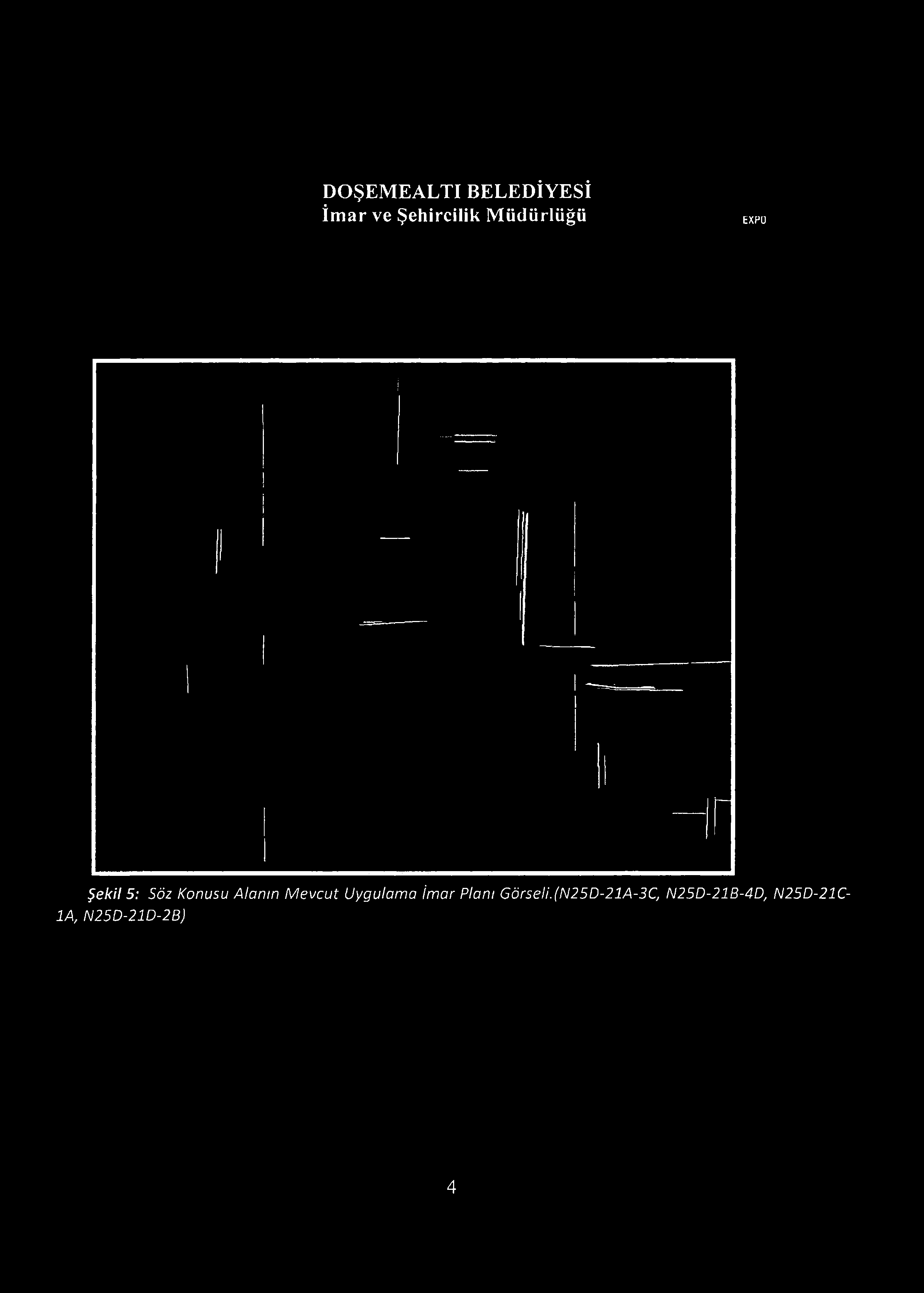 DOŞEMEALTI BELEDİYESİ İmar ve Şehircilik Müdürlüğü EXP0 Şekil 5: Söz Konusu Alanın