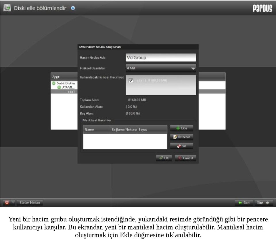 Bu ekrandan yeni bir mantıksal hacim oluşturulabilir.