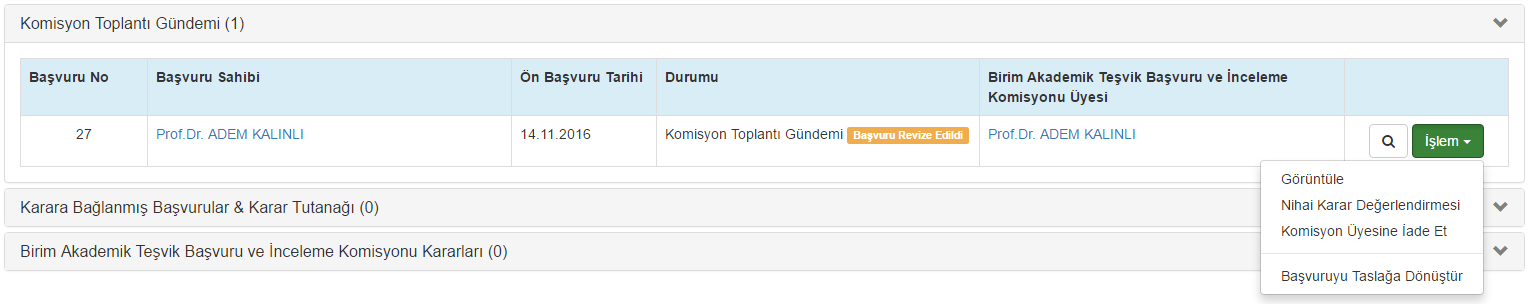 Birim Değerlendirme Komisyonu İşlemleri 0 Komisyon Toplantı Gündemi: Komisyon Üyelerinden gelen değerlendirmeler için Nihai Karar Değerlendirmesi yapılarak karar kesinleştirilir.