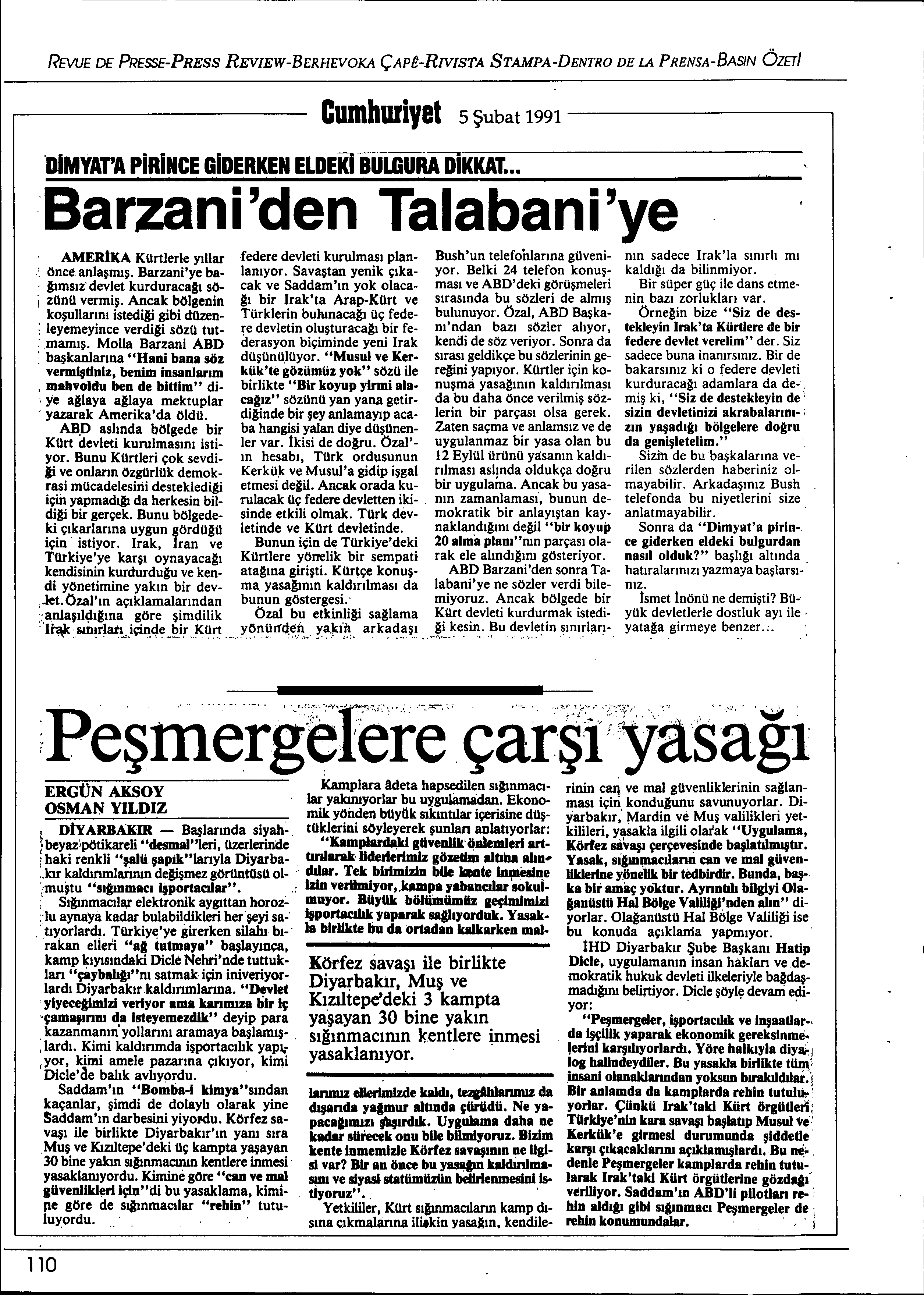 REVUE DE PRESSE-PRESS REVIEW-BERHEVOKA ÇAPt-RNISTA STAMPA-DENTRO DE LA PRENSA-BASIN ÖZETI Cumhuriyet 5 $ubat 1991 ---------, 'DiMYArA plaince GIDEAKENELDEiliiJUiifRAiiiKKAT Barzani'den Talabani'ye