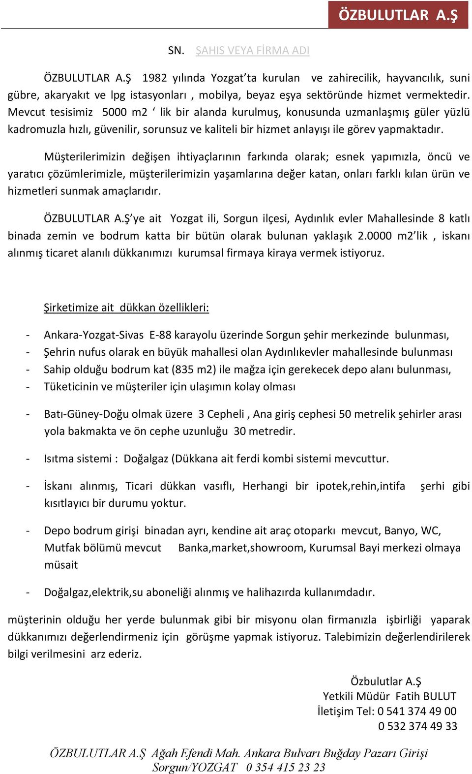 Müşterilerimizin değişen ihtiyaçlarının farkında olarak; esnek yapımızla, öncü ve yaratıcı çözümlerimizle, müşterilerimizin yaşamlarına değer katan, onları farklı kılan ürün ve hizmetleri sunmak