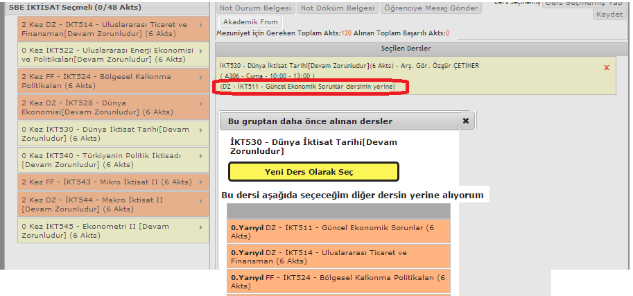 Seçmeli gruptan bir dersi seçerken karşınıza bu gruptan daha önce almış olduğunuz dersleri gösteren bir pencere açılır.