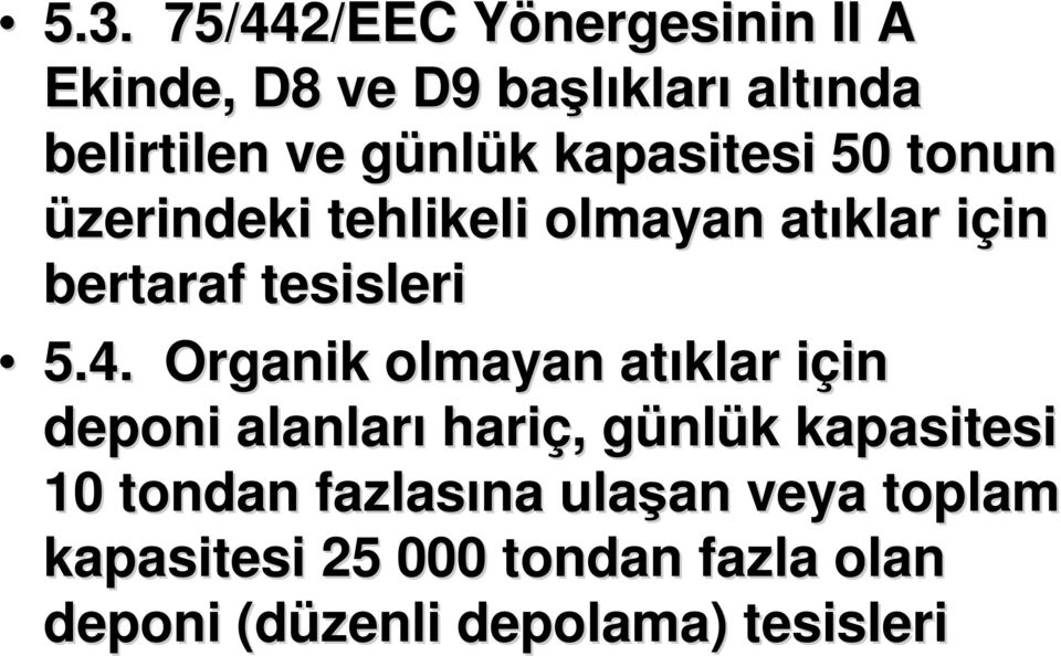 Organik olmayan atıklar için i in deponi alanları hariç,, günlg nlük k kapasitesi 10 tondan