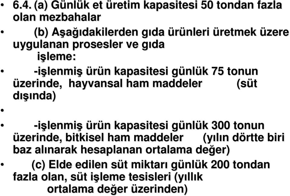 -işlenmiş ürün n kapasitesi günlg nlük k 300 tonun üzerinde, bitkisel ham maddeler (yılın n dörtte d biri baz alınarak hesaplanan