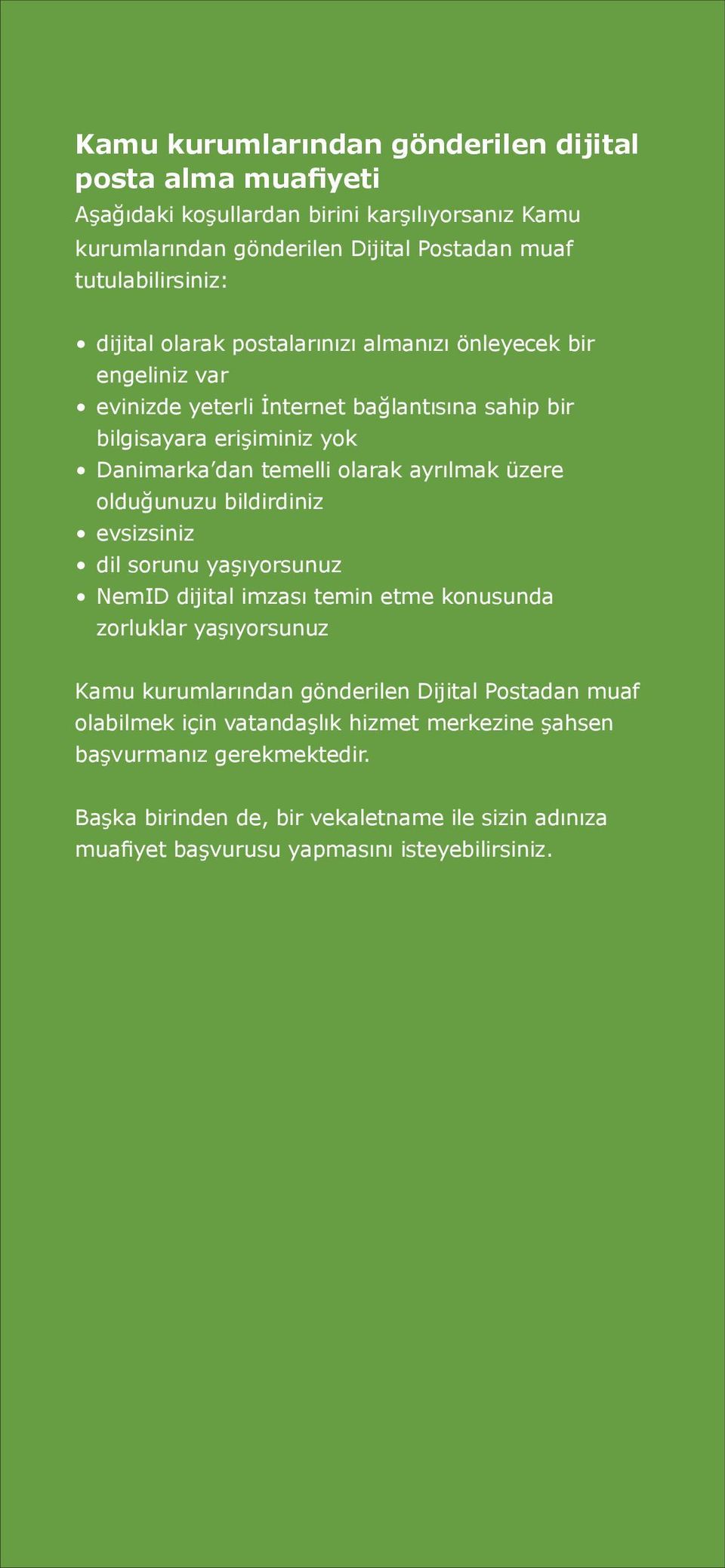 ayrılmak üzere olduğunuzu bildirdiniz evsizsiniz dil sorunu yaşıyorsunuz NemID dijital imzası temin etme konusunda zorluklar yaşıyorsunuz Kamu kurumlarından gönderilen Dijital