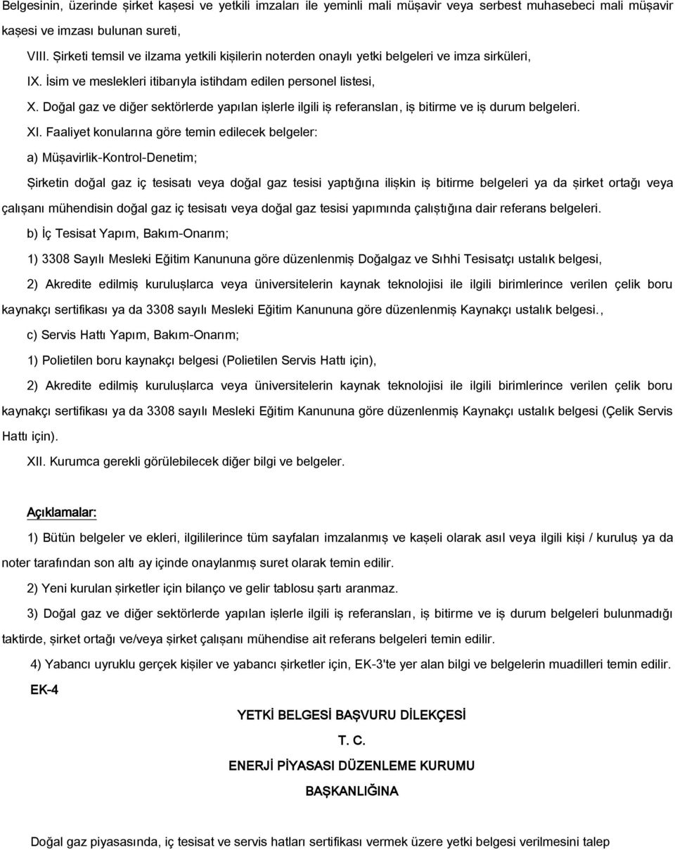 Doğal gaz ve diğer sektörlerde yapılan işlerle ilgili iş referansları, iş bitirme ve iş durum belgeleri. XI.