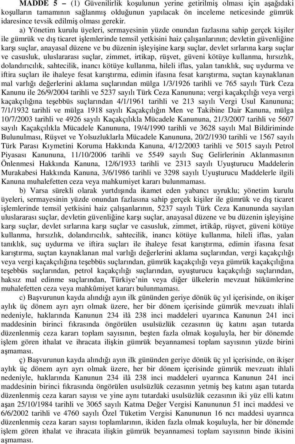 düzene ve bu düzenin i leyi ine kar suçlar, devlet s rlar na kar suçlar ve casusluk, uluslararas suçlar, zimmet, irtikap, rü vet, güveni kötüye kullanma, h rs zl k, doland k, sahtecilik, inanc kötüye