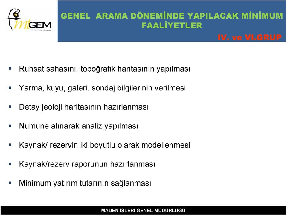 bilgilerinin verilmesi Detay jeoloji haritasının hazırlanması Numune alınarak analiz