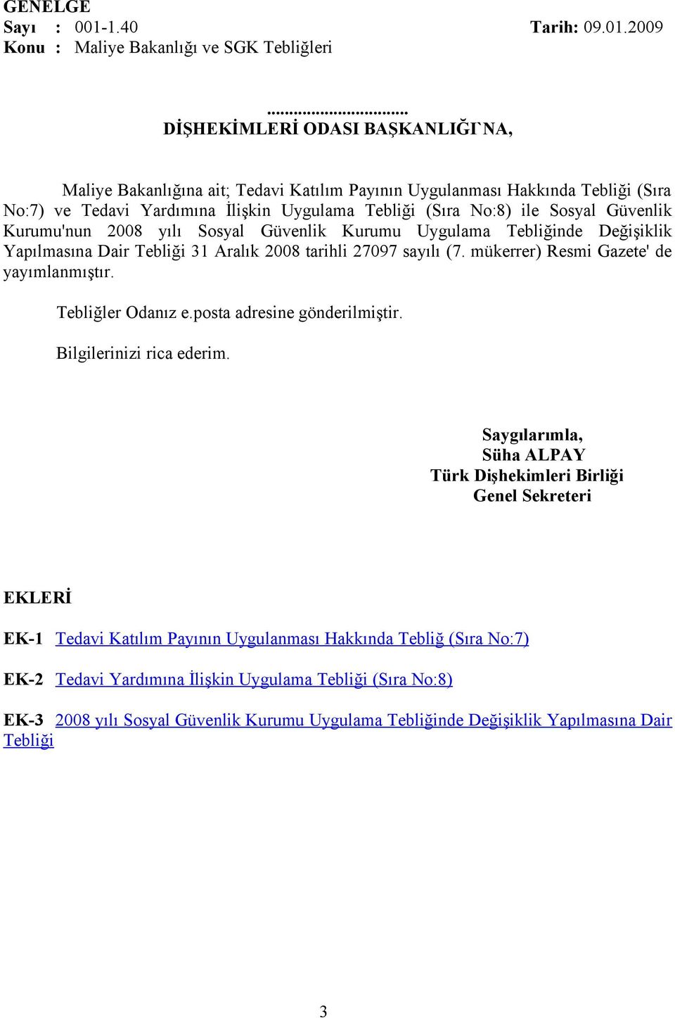 ile Sosyal Güvenlik Kurumu'nun 2008 yılı Sosyal Güvenlik Kurumu Uygulama Tebliğinde Değişiklik Yapılmasına Dair Tebliği 31 Aralık 2008 tarihli 27097 sayılı (7.