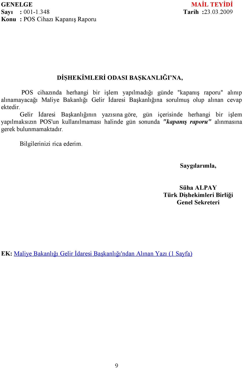 raporu" alınıp alınamayacağı Maliye Bakanlığı Gelir İdaresi Başkanlığına sorulmuş olup alınan cevap ektedir.