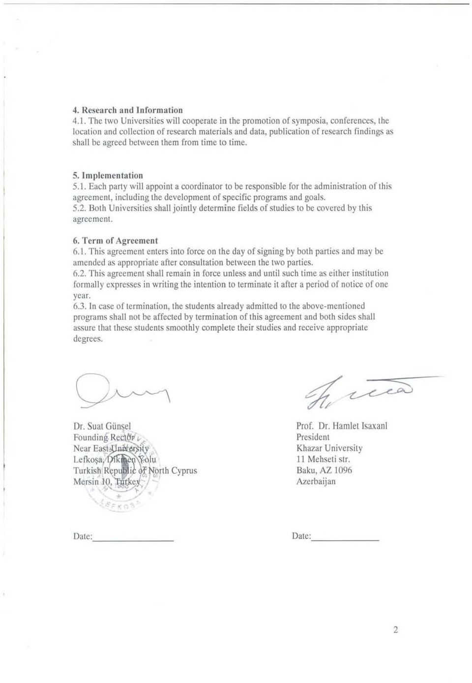 5.lmpJcmcntation 5.1. Each parly will appoint a coordinator to be responsible for the administration of this agreement, including the development of specific programs and goals. 5.2.