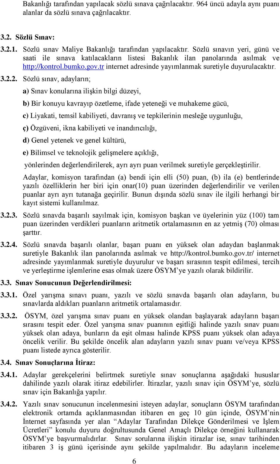 tr internet adresinde yayımlanmak suretiyle duyurulacaktır. 3.2.