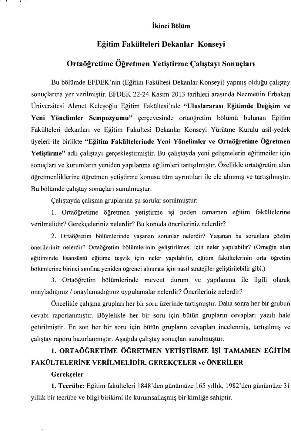 EFDEK 22-24 Kasrm 2013 tarihleri arasrnda Necmettin Erbakan Universitesi Ahmet Keleqo[lu E[itim Fakiiltesi'nde "Uluslararasr Efitimde De[iqim ve Yeni Ytinelimler Sempozyumu" gergevesinde