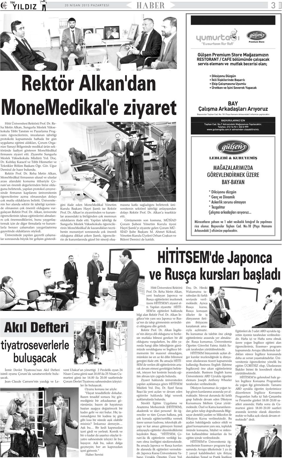 Sanayi Bölgesinde medikal ürün sektöründe faaliyet gösteren MoneMedikal firmasýný ziyaret etti. Ziyarette Sungurlu Meslek Yüksekokulu Müdürü Yrd. Doç. Dr.