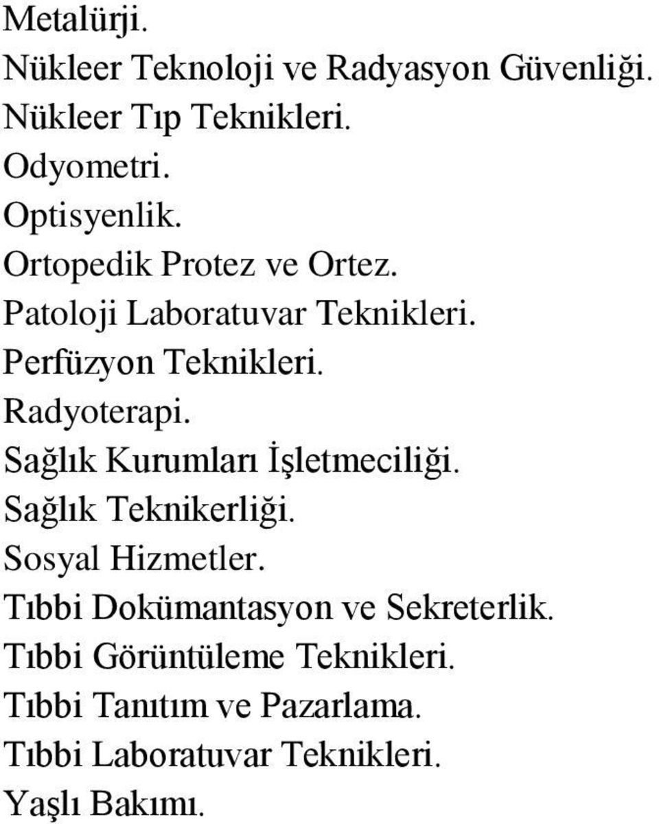 Sağlık Kurumları İşletmeciliği. Sağlık Teknikerliği. Sosyal Hizmetler.