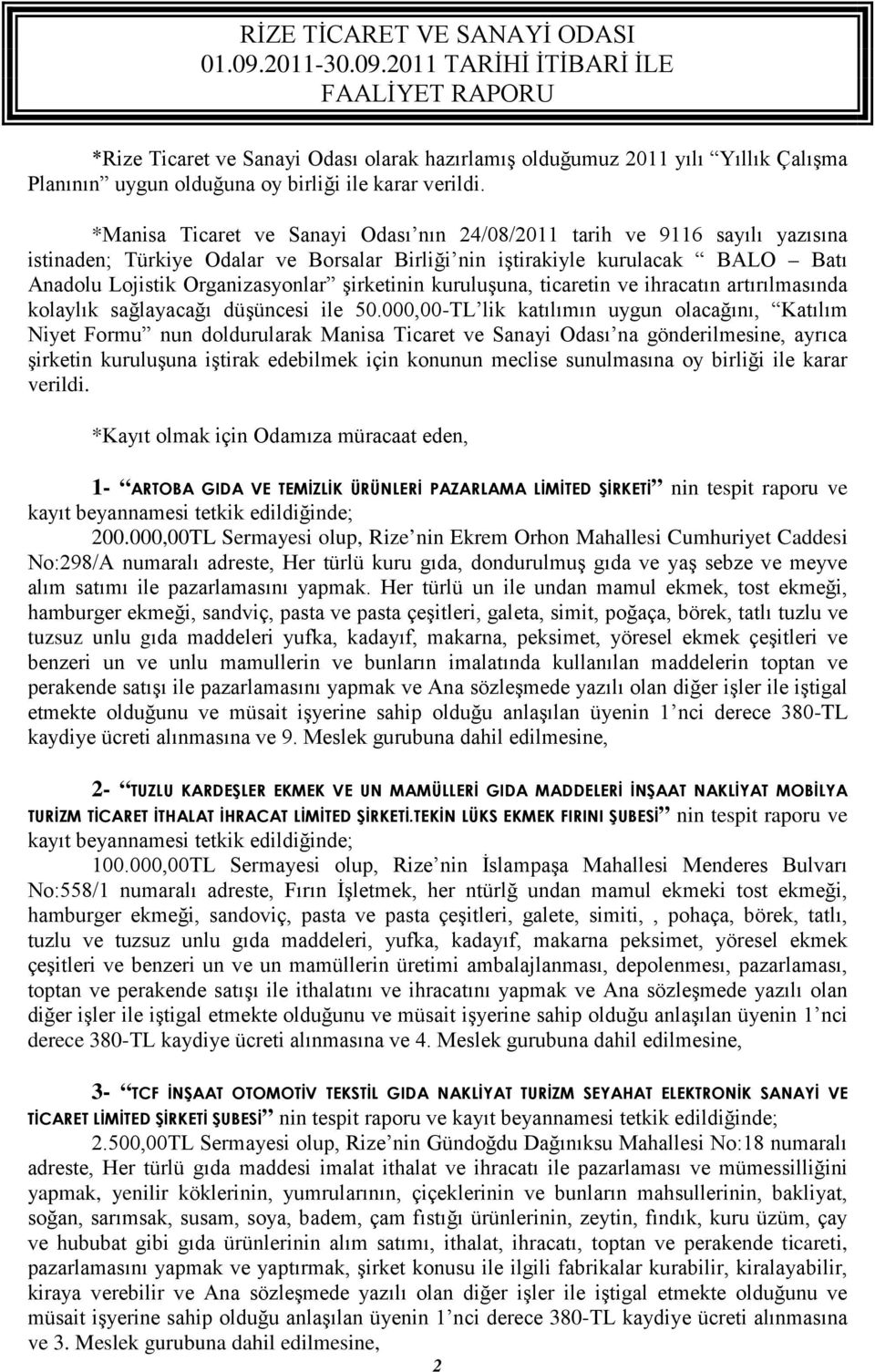 şirketinin kuruluşuna, ticaretin ve ihracatın artırılmasında kolaylık sağlayacağı düşüncesi ile 50.