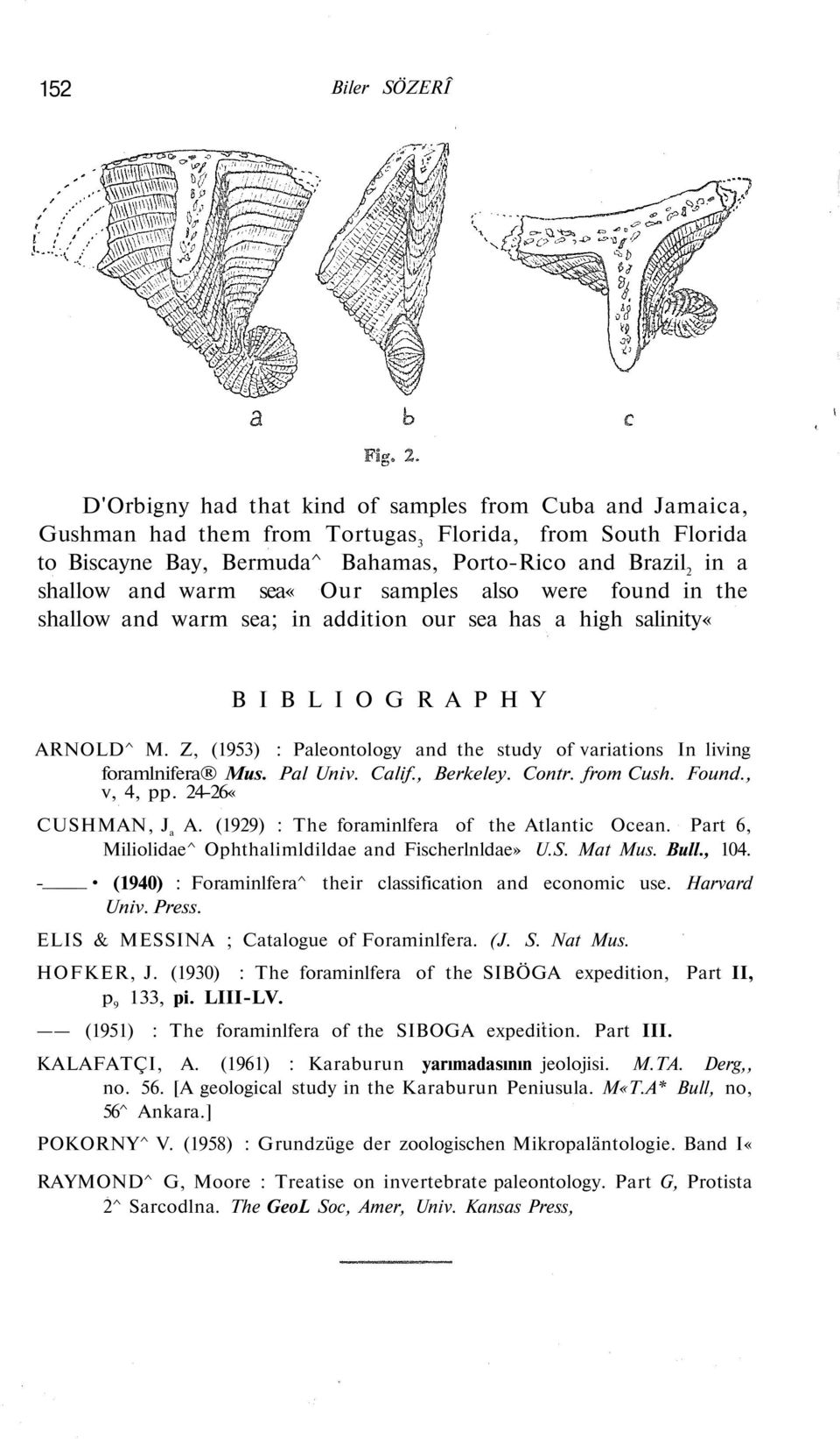 Z, (1953) : Paleontology and the study of variations In living foramlnifera Mus. Pal Univ. Calif., Berkeley. Contr. from Cush. Found., v, 4, pp. 24-26«CUSHMAN, J a A.