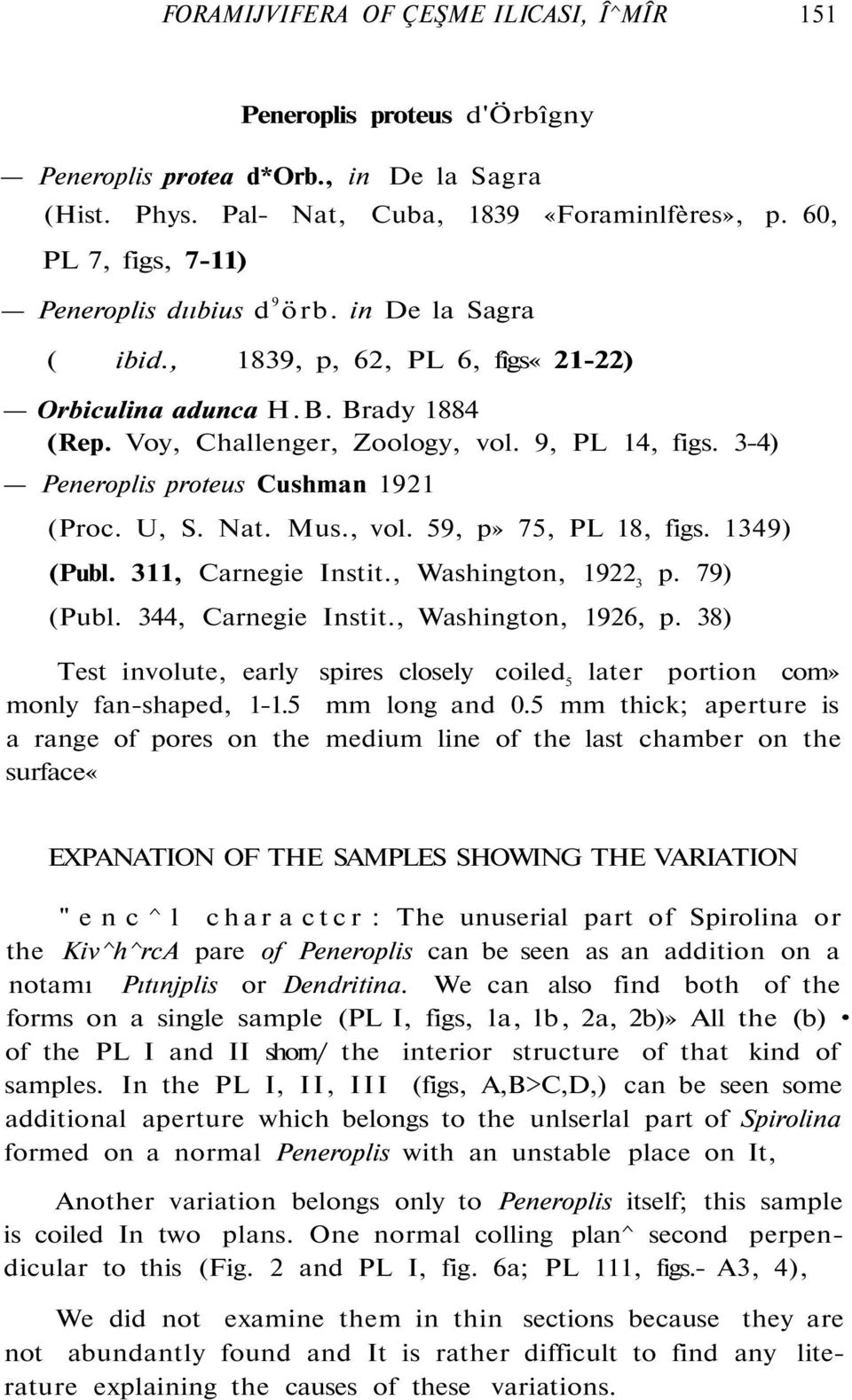 3-4) Peneroplis proteus Cushman 1921 (Proc. U, S. Nat. Mus., vol. 59, p» 75, PL 18, figs. 1349) (Publ. 311, Carnegie Instit., Washington, 1922 3 p. 79) (Publ. 344, Carnegie Instit.