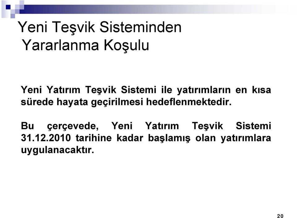 hedeflenmektedir. Bu çerçevede, Yeni Yatırım Teşvik Sistemi 31.