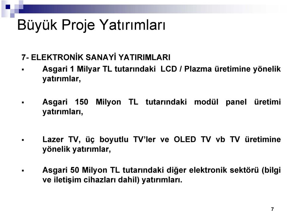 yatırımları, Lazer TV, üç boyutlu TV ler ve OLED TV vb TV üretimine yönelik yatırımlar, Asgari