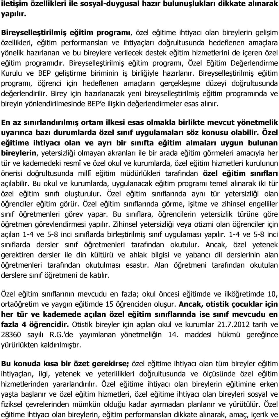 bireylere verilecek destek eğitim hizmetlerini de içeren özel eğitim programıdır.