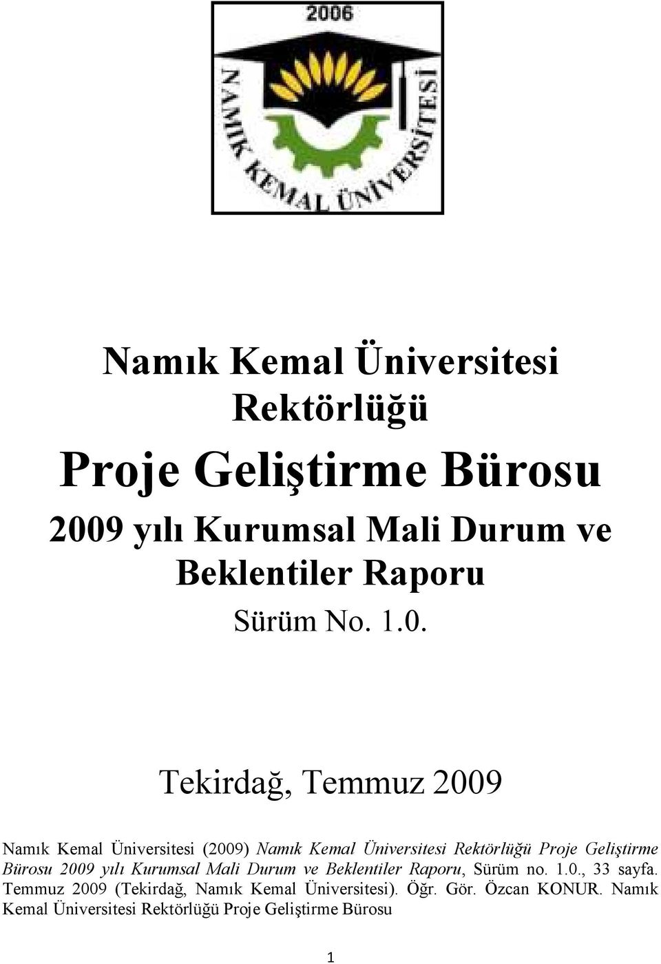Temmuz 2009 (Tekirdağ, Namık Kemal Üniversitesi). Öğr. Gör. Özcan KONUR.