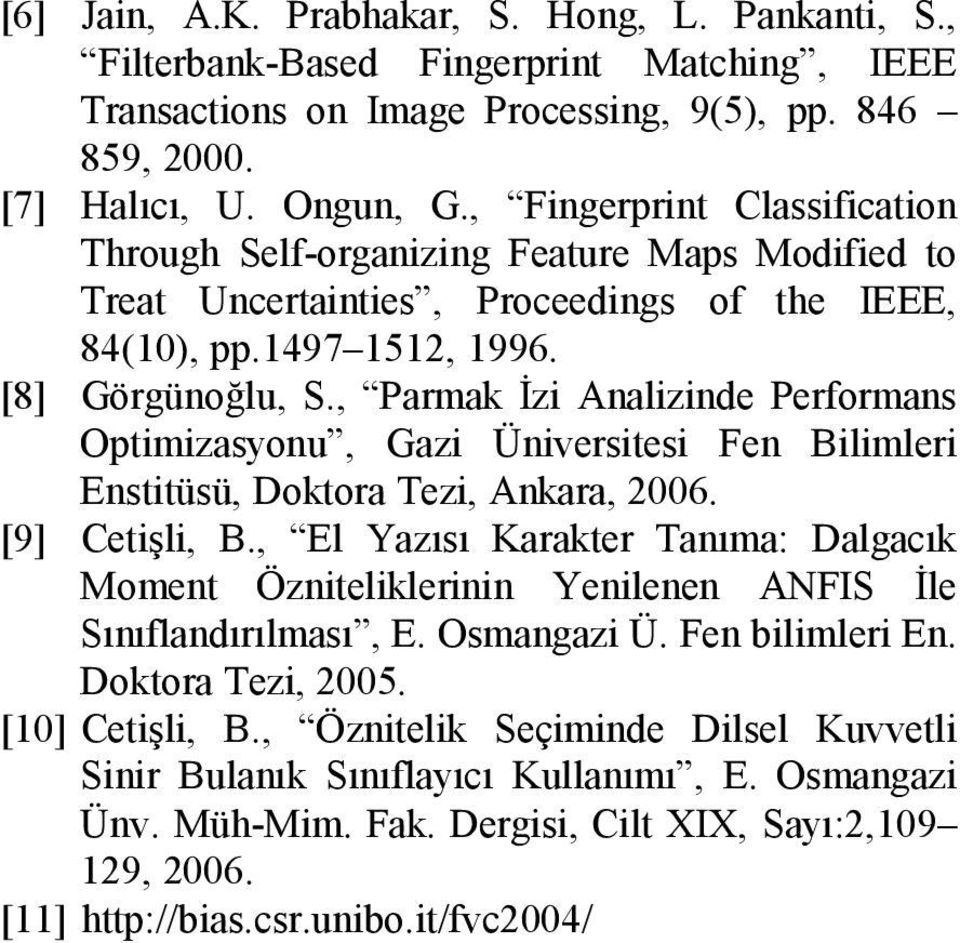 , Parmak İzi Analizinde Performans Optimizasyonu, Gazi Üniversitesi Fen Bilimleri Enstitüsü, Doktora Tezi, Ankara, 2006. [9] Cetişli, B.