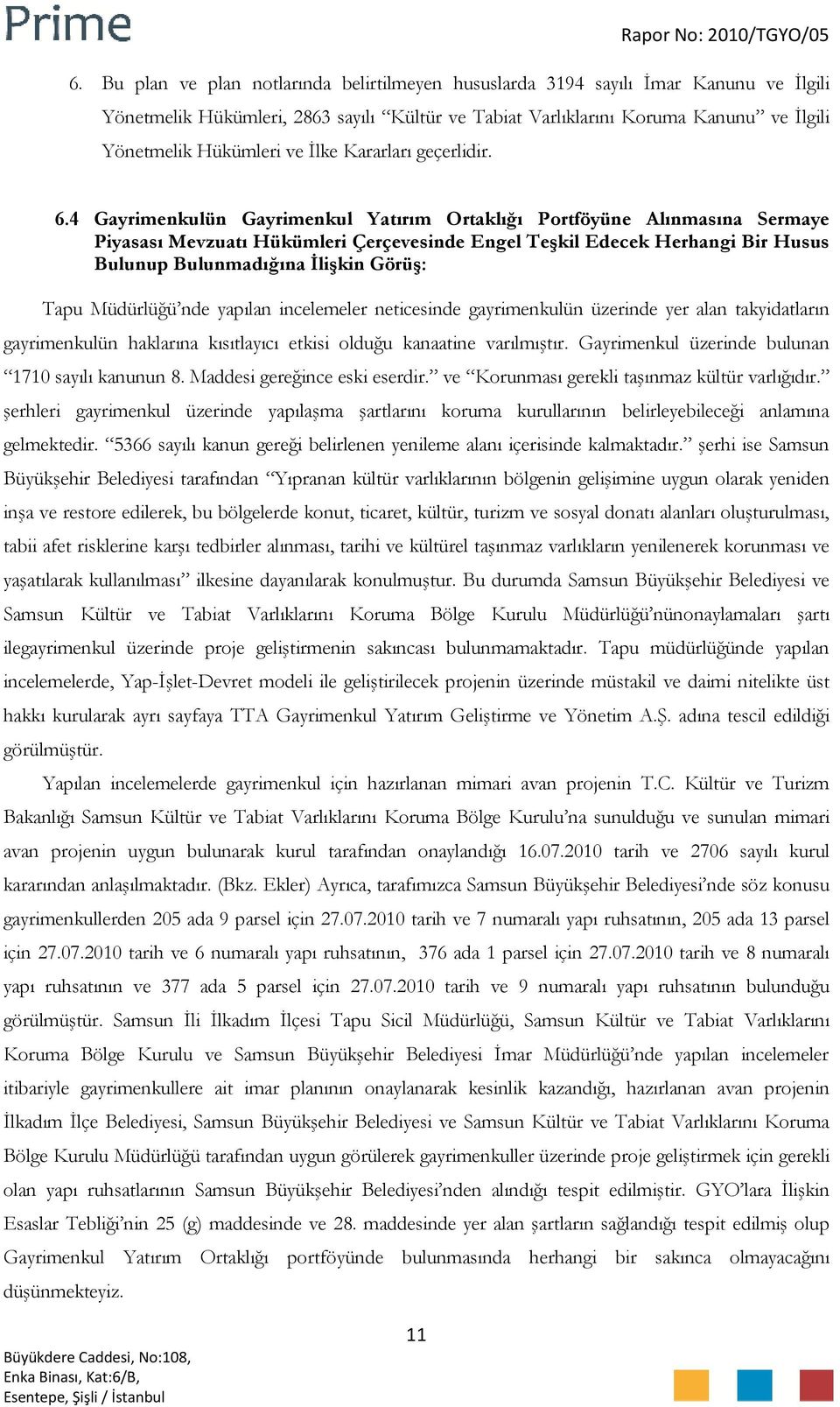 4 Gayrimenkulün Gayrimenkul Yatırım Ortaklığı Portföyüne Alınmasına Sermaye Piyasası Mevzuatı Hükümleri Çerçevesinde Engel Teşkil Edecek Herhangi Bir Husus Bulunup Bulunmadığına İlişkin Görüş: Tapu