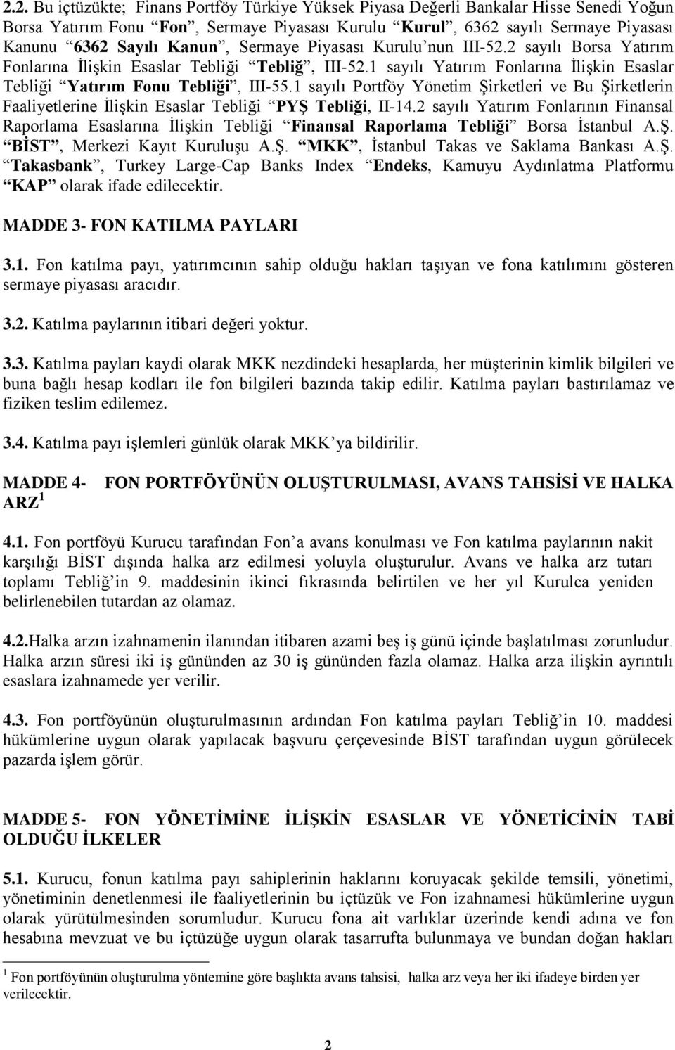 1 sayılı Portföy Yönetim Şirketleri ve Bu Şirketlerin Faaliyetlerine İlişkin Esaslar Tebliği PYŞ Tebliği, II-14.