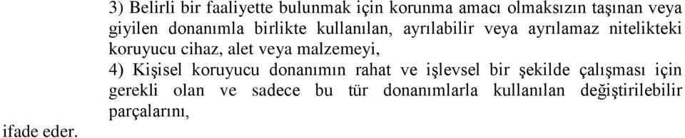 donanımla birlikte kullanılan, ayrılabilir veya ayrılamaz nitelikteki koruyucu cihaz, alet