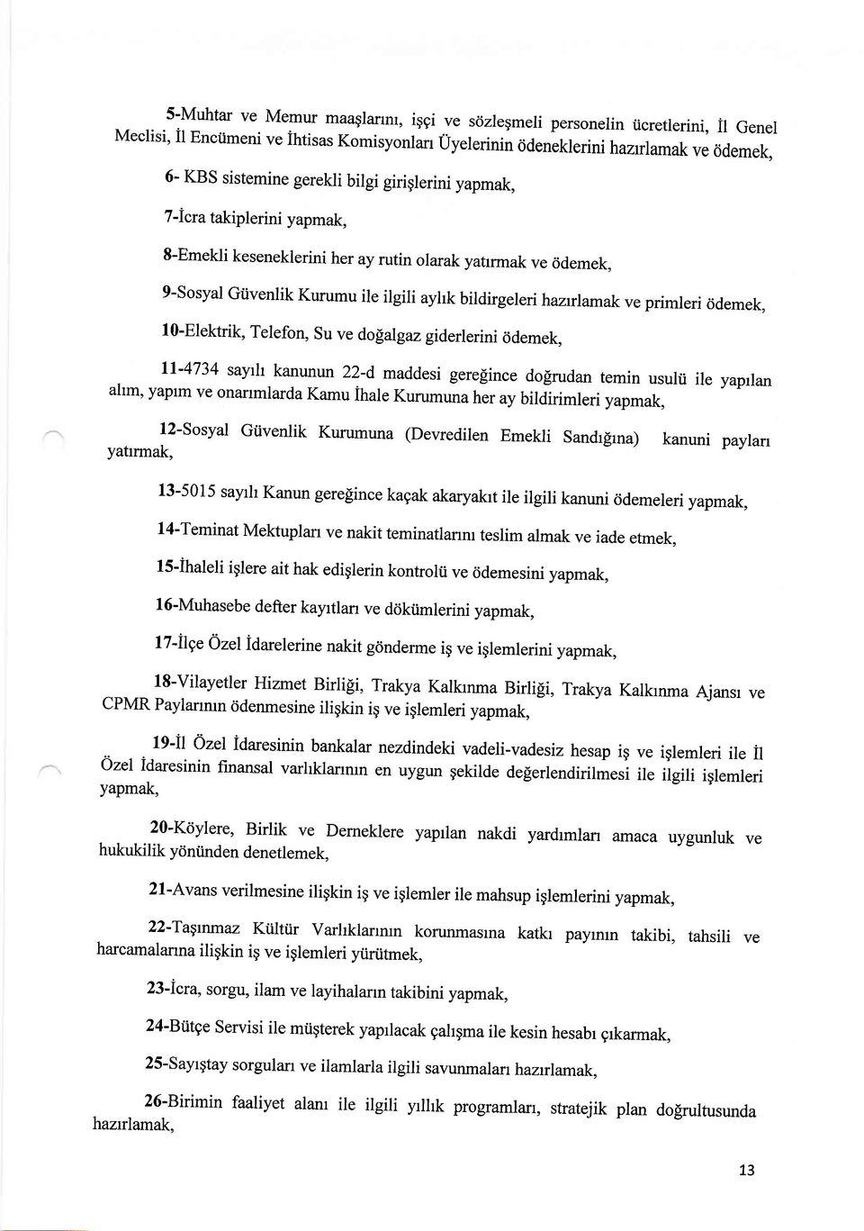 6demek. 1 0-Elektrik, Telefon, Su ve dopalgaz giderlerini cidemek, ll'4734 sayrh kanunun 22-d, maddesi gerelince do!