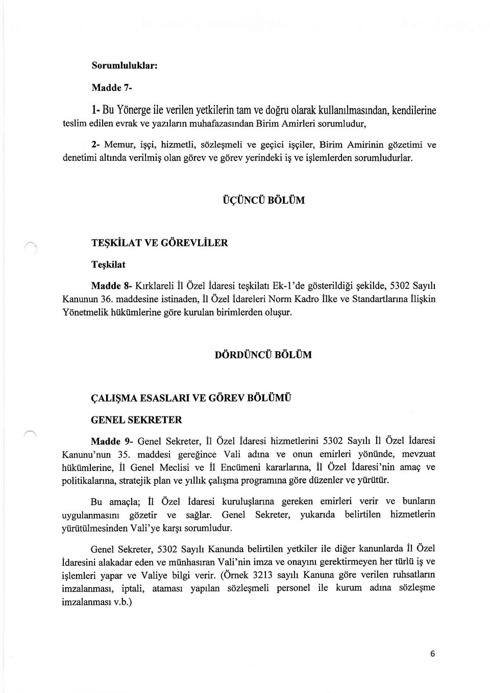 UqUNCU BOLUM TE$KILAT VE GOREVLILER Teqkilat Madde 8- Krrklareli il Ozel idaresi tegkilatr Ek-l'de gdsterildili gekilde, 5302 Sayrh Kanunun 36.