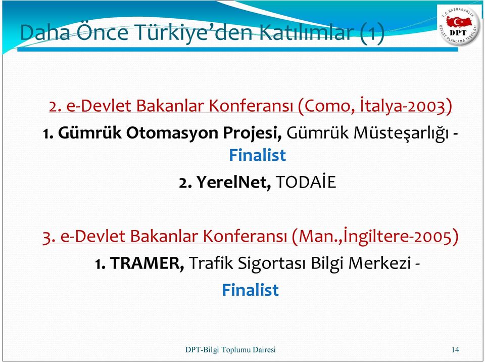Gümrük Otomasyon Projesi, Gümrük Müsteşarlığı- Finalist 2.