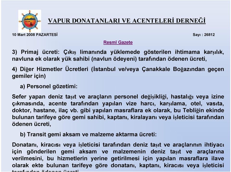 acente tarafından yapılan vize harcı, karşılama, otel, vasıta, doktor, hastane, ilaç vb.