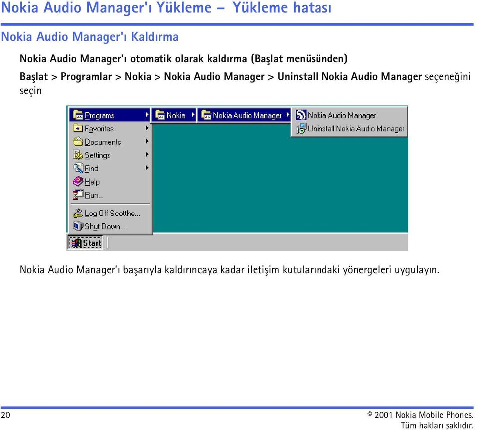 Audio Manager > Uninstall Nokia Audio Manager seçeneðini seçin Nokia Audio Manager ý