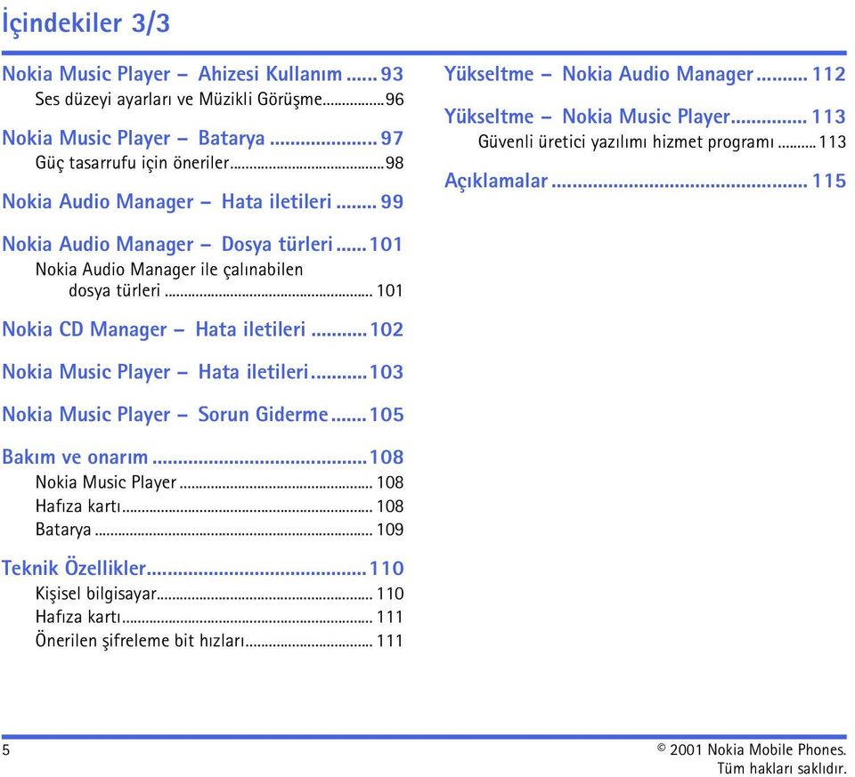.. 115 Nokia Audio Manager Dosya türleri...101 Nokia Audio Manager ile çalýnabilen dosya türleri... 101 Nokia CD Manager Hata iletileri...102 Nokia Music Player Hata iletileri.