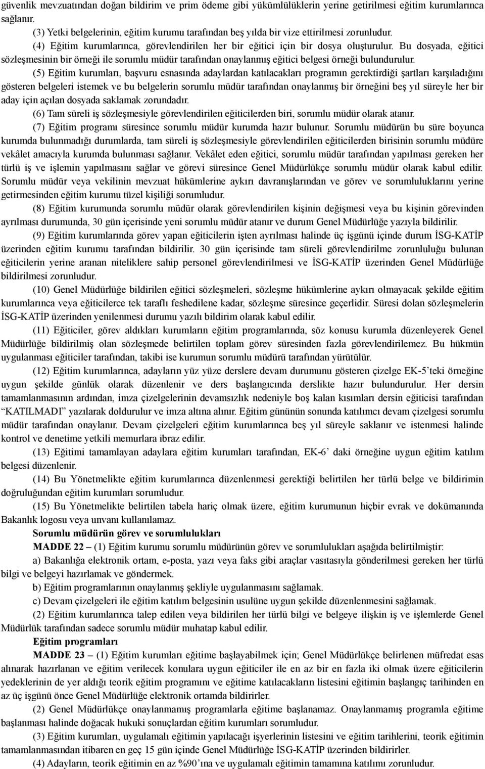 Bu dosyada, eğitici sözleşmesinin bir örneği ile sorumlu müdür tarafından onaylanmış eğitici belgesi örneği bulundurulur.