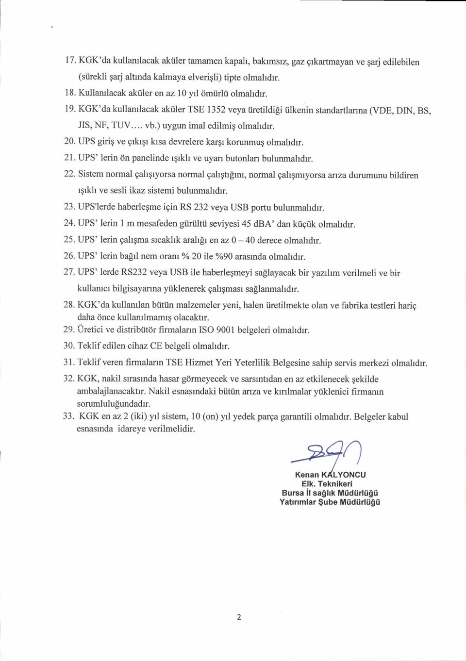 UPS girig ve grkrgr krsa dewelere karqr korunmuq olmahdrr. 21. UPS' lerin 6n panelinde rqrkh ve uyan butonlan bulunmahdrr. 22.