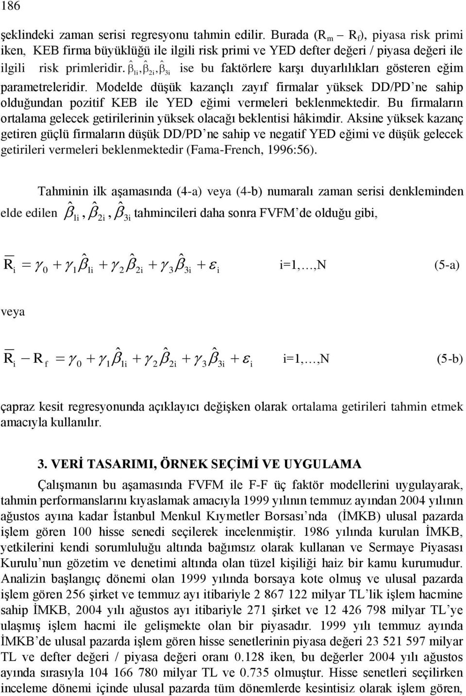 Bu frmaların ortalama gelecek getrlernn yüksek olacağı beklents hâkmdr.