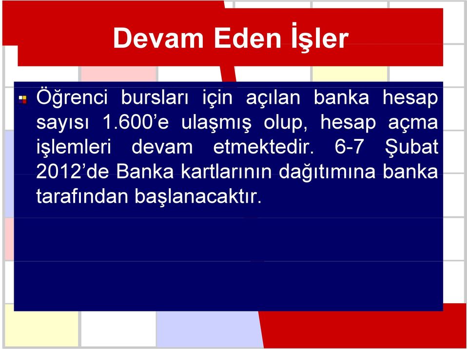 600 e ulaşmışş ş olup, hesap açma işlemleri devam