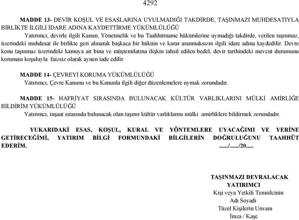 Devre konu taşınmaz üzerindeki kamuya ait bina ve müştemilatına ilişkin tahsil edilen bedel, devir tarihindeki mevcut durumunu koruması koşuluyla faizsiz olarak aynen iade edilir.